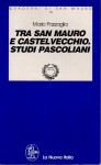 Tra San Mauro e Castelvecchio.Studi Pascoliani