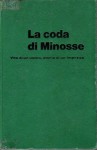 La coda di Minosse vita di un uomo storia di un impresa