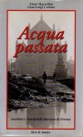 Acqua passata aneddoti e ricordi dell'alluvione di Firenze