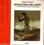 Sociologia dell'arte teoria generale-dialettica del creare e del fruire-arte popolare di massa e d'avanguardia