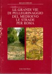 Le grandi vie di pellegrinaggio del Medioevo le strade per Roma