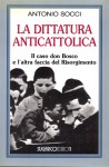 La dittatura anticattolica il caso Don Bosco e l'altra faccia del Risorgimento
