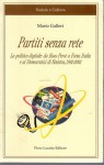 Partiti senza rete la politioca difgitale da Ross Perot a Forza Italia e ai democratici di sinistra 1992-2002