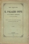 Il palazzo Pitti la sua primitiva costruzione e successivi ingrandimenti ,lettura fatta alla società colombaria nell'adunanza del 6 marzo 1887