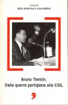 Bruno Trentin dalla guerra partigiana alla CGIL