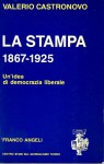 La stampa 1867-1925 un'idea di democrazia liberale