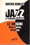 Il jazz il periodo classico le origini Oliver Morton Armstrong