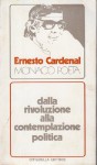 Ernesto Cardenal monaco poeta dalla rivoluzione alla contemplazione politica