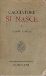 Cacciatori si nasce