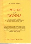 I misteri della donna un'interpretazione psicologica del principio femminile come è raffigurato nel mito nella storia e nei sogni