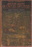 Sette anni di caccia grossa note di viaggio in America Asia Africa Europa