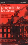 L'incendio del Reichstag le tecniche della provocazione politica nel più clamoroso attentato del 900 che portò Hitler al potere
