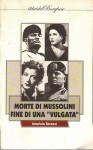 Morte di Mussolini fine di una vulgata