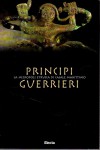 Principi Guerrieri a cura di Anna Maria Esposito