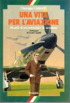 Una vita per l'aviazione ricordi di un costruttore di aeroplani