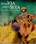 Sulla via della seta antichi sentieri tra occidenti e occidente