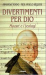 Divertimento per Dio Mozart e i teologi