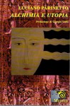 Alchimia e utopia prefazione di Giorgio Galli