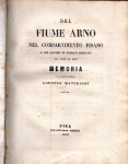 Del fiume Arno nel compartimento pisano e dei lavori in quello eseguiti dal 1840 al 1847. Corredato di 6 tavole più volte ripiegate