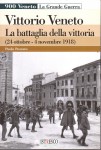Vittorio Veneto la battaglia della vittoria 24 ottobre - 4 Novembre 1918