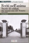Feriti nell'anima storie di soldati dai manicomi del Veneto 1915-1918