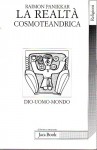 La realtà cosmoteandrica Dio uomo mondo