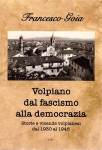 Volpiano dal fascismo alla democrazia storie e vicende volpianesi dal 1930 al 1946