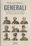 Generali controstoria dei vertici militari che fecero e disfecero l'Italia