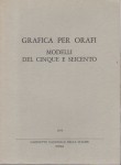 Grafica per orafi modelli del cinque e seicento mostra di incisioni da collezioni italiane