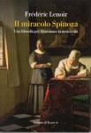 Il miracolo Spinoza una filosofia per illuminare la nostra vita