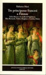 Tre principesse francesci a Firenze Sylvia Boucot e le sorelle di Napoleone , Elisa Baciocchi,Paolina Borghese e Carolina Murat