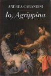Io , Agrippina sorella moglie madre d'imperatori