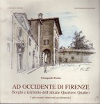 Ad occidente di Firenze borghi e territorio dell'attuale quartiere quattro i più recenti interventi architettonici