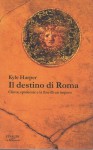 Il destino di Roma clima epidemie e la fine di un impero