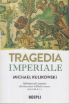 Tragedia imperiale dall'impero di Costantino alla distruzione dell'Italia romana 363-568 d.c.
