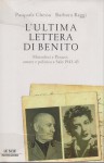 L'ultima lettera di Benito Mussolini Petacci amore e politica a Salò 1943-45