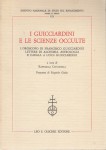 I guicciardini e lescienze occulte l'oroscopo di Francesco Guicciardini lettere di alchimia astrologia e cabala a Luigi Guicciardini