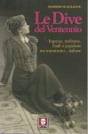 Le dive del ventennio ingenue maliziose fatali o popolane ma soprattutto italiane