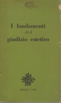 I FONDAMENTI DEL GIUDIZIO ESTETICO