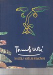 ORFEO TAMBURI. La città, i volti le maschere. Mostra 1998