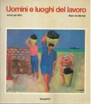 UOMINI E LUOGHI DEL LAVORO. ARTISTI DEL '900. Mostra Firenze 1984