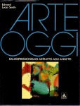 ARTE OGGI. Dall'espressionismo astratto agli anni '90.