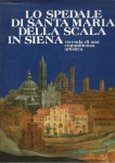 LO SPEDALE DI SANTA MARIA DELLA SCALA IN SIENA Vicende di una committenza artistica