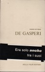 DE GASPERI era solo anche tra i suoi