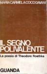 IL SEGNO POLIVALENTE. La poesia diI Theodore Roethke