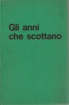 GLI ANNI CHE SCOTTANO