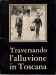 TRAVERSANDO L'ALLUVIONE IN TOSCANA (nr. 13 15 di rivista LA REGIONE)
