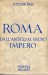 Roma dall'antico al nuovo impero