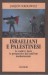 Israeliani e palestinesi le radici i fatti le prospettive del conflitto mediorientale