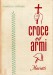 Croce ed armi l'assistenza spirituale alle forze armate italiane in pace e in guerra